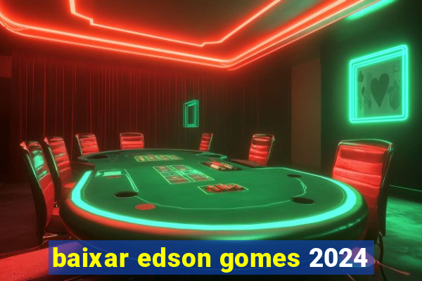 baixar edson gomes 2024